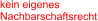 kein eigenes  Nachbarschaftsrecht