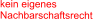 kein eigenes  Nachbarschaftsrecht